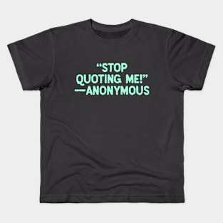 Stop Quoting Me Kids T-Shirt